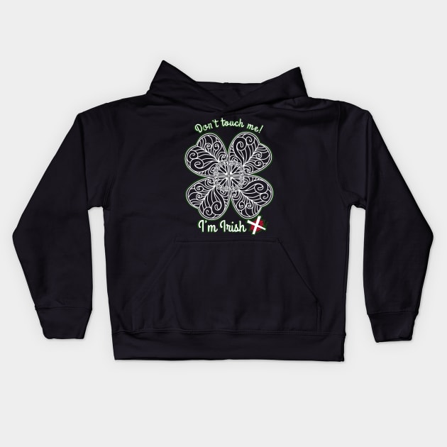 I’m Irish! Don’t touch me. Kids Hoodie by Tori Jo